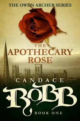 La Rosa Boticaria: La Serie de Owen Archer - Libro Uno - The Apothecary Rose: The Owen Archer Series - Book One