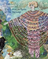 Prospect.4: El loto a pesar del pantano - Prospect.4: The Lotus in Spite of the Swamp