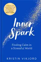 La chispa interior: Encontrar la calma en un mundo estresante - Inner Spark: Finding Calm in a Stressful World