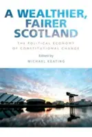 Una Escocia más rica y más justa: La economía política del cambio constitucional - A Wealthier, Fairer Scotland: The Political Economy of Constitutional Change