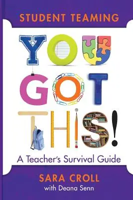 Equipo de estudiantes: ¡You Got This! Guía de supervivencia del profesor - Student Teaming: You Got This!: A Teacher's Survival Guide