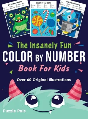 El libro para niños de colorear por números increíblemente divertido: Más de 60 ilustraciones originales con temas espaciales, submarinos, selváticos, de comida, de monstruos y de robots - The Insanely Fun Color By Number Book For Kids: Over 60 Original Illustrations with Space, Underwater, Jungle, Food, Monster, and Robot Themes