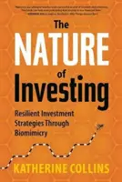 La naturaleza de la inversión: Estrategias de inversión resilientes a través de la biomímesis - Nature of Investing: Resilient Investment Strategies Through Biomimicry