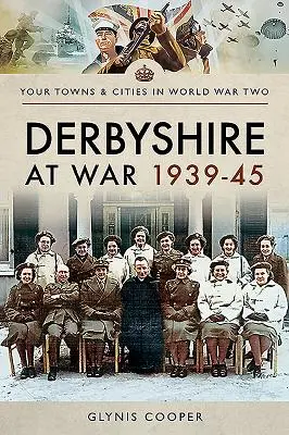 Derbyshire en guerra 1939-45 - Derbyshire at War 1939-45