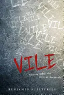 Vile: Mirando bajo la piel de los asesinos: Asomarse a la piel de los asesinos - Vile: Peeking Under the Skin of Murderers: Peeking Under the Skin of Murderers