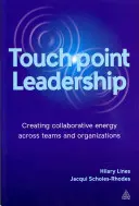 Touchpoint Leadership: Creación de energía colaborativa en equipos y organizaciones - Touchpoint Leadership: Creating Collaborative Energy Across Teams and Organizations