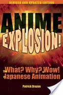 La explosión del anime: ¿Qué? ¿Por qué? y ¡Vaya! de la animación japonesa - Anime Explosion!: The What? Why? & Wow! of Japanese Animation