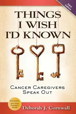 Cosas que desearía haber sabido: Los cuidadores del cáncer hablan - Tercera edición - Things I Wish I'd Known: Cancer Caregivers Speak Out - Third Edition