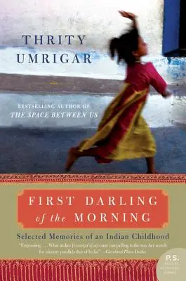 El primer amor de la mañana: Recuerdos selectos de una infancia india - First Darling of the Morning: Selected Memories of an Indian Childhood