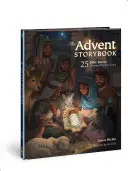 El libro de cuentos de Adviento: 25 historias bíblicas que muestran por qué vino Jesús - The Advent Storybook: 25 Bible Stories Showing Why Jesus Came