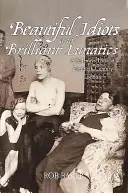 Hermosos idiotas y lunáticos brillantes: Una mirada de reojo al Londres del siglo XX - Beautiful Idiots and Brilliant Lunatics: A Sideways Look at Twentieth-Century London