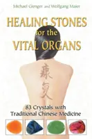 Piedras curativas para los órganos vitales: 83 cristales con medicina tradicional china - Healing Stones for the Vital Organs: 83 Crystals with Traditional Chinese Medicine