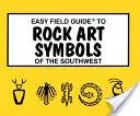 Easy Field Guide to Rock Art Symbols of the Southwest (Guía de campo de los símbolos rupestres del suroeste) - Easy Field Guide to Rock Art Symbols of the Southwest