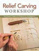 Taller de talla en relieve: Técnicas, proyectos y patrones para principiantes - Relief Carving Workshop: Techniques, Projects & Patterns for the Beginner