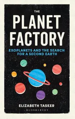 La fábrica de planetas: Exoplanetas y la búsqueda de una segunda Tierra - The Planet Factory: Exoplanets and the Search for a Second Earth
