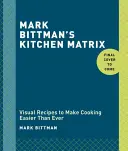 La Matriz de la Cocina de Mark Bittman: Más de 700 Recetas y Técnicas Sencillas para Mezclar y Combinar con Infinitas Posibilidades: Un libro de cocina - Mark Bittman's Kitchen Matrix: More Than 700 Simple Recipes and Techniques to Mix and Match for Endless Possibilities: A Cookbook