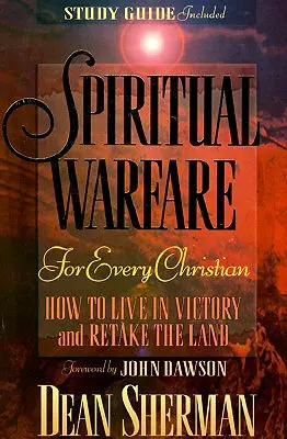 Guerra espiritual para todo cristiano: cómo vivir en victoria y retomar la tierra - Spiritual Warfare for Every Christian: How to Live in Victory and Retake the Land