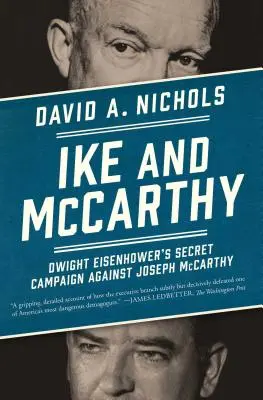 Ike y McCarthy: La campaña secreta de Dwight Eisenhower contra Joseph McCarthy - Ike and McCarthy: Dwight Eisenhower's Secret Campaign Against Joseph McCarthy