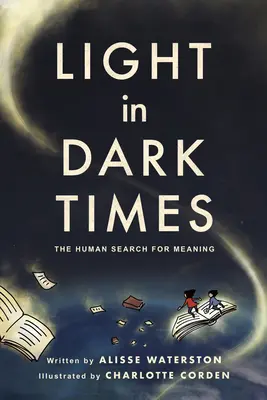 Luz en tiempos oscuros: La búsqueda humana de sentido - Light in Dark Times: The Human Search for Meaning