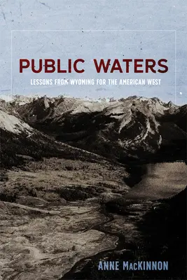 Aguas públicas: Lecciones de Wyoming para el Oeste americano - Public Waters: Lessons from Wyoming for the American West
