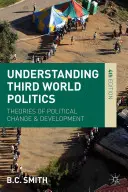 Comprender la política del Tercer Mundo: Teorías del cambio político y el desarrollo - Understanding Third World Politics: Theories of Political Change and Development