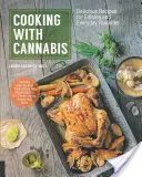 Cocinar con Cannabis: Recetas deliciosas para comestibles y favoritos de todos los días - Cooking with Cannabis: Delicious Recipes for Edibles and Everyday Favorites