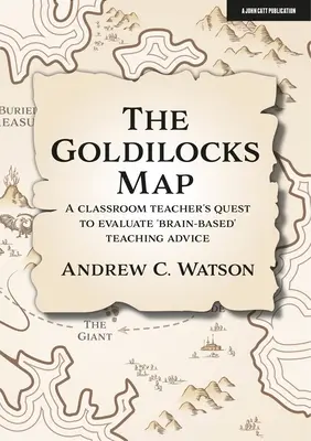 El mapa de Ricitos de Oro: La búsqueda de un profesor para evaluar los consejos pedagógicos basados en el cerebro - The Goldilocks Map: A Classroom Teacher's Quest to Evaluate 'Brain-Based' Teaching Advice