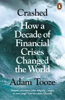 Crashed - Cómo una década de crisis financieras cambió el mundo - Crashed - How a Decade of Financial Crises Changed the World