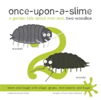 Once-Upon-a-Slime, un cuento de jardín sobre Max y... Dos cochinillas - Once-Upon-a-Slime, a Garden Tale About Max and... Two Woodlice