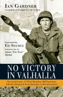 No hay victoria en el Valhalla: La historia no contada del Tercer Batallón 506 del Regimiento de Infantería Paracaidista desde Bastogne hasta Berchtesgaden - No Victory in Valhalla: The Untold Story of Third Battalion 506 Parachute Infantry Regiment from Bastogne to Berchtesgaden