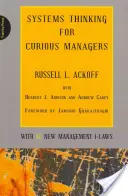 Pensamiento sistémico para directivos curiosos: Con 40 nuevas leyes de gestión - Systems Thinking for Curious Managers: With 40 New Management F-Laws