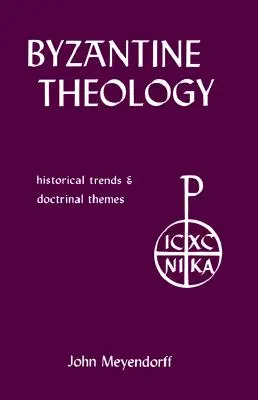 Teología bizantina: tendencias históricas y temas doctrinales - Byzantine Theology: Historical Trends and Doctrinal Themes