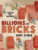 Miles de millones de ladrillos: Un libro para contar sobre la construcción - Billions of Bricks: A Counting Book about Building