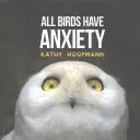 Todos los pájaros tienen ansiedad - All Birds Have Anxiety