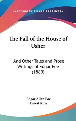 La caída de la casa Usher: Y otros relatos y escritos en prosa de Edgar Poe (1889) - The Fall of the House of Usher: And Other Tales and Prose Writings of Edgar Poe (1889)