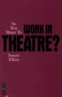 ¿Quieres trabajar en el teatro? - So You Want to Work in Theatre?