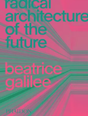 Arquitectura radical del futuro - Radical Architecture of the Future