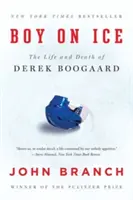 Boy on Ice: Vida y muerte de Derek Boogaard - Boy on Ice: The Life and Death of Derek Boogaard