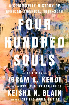 Cuatrocientas almas: Una historia comunitaria de la América africana, 1619-2019 - Four Hundred Souls: A Community History of African America, 1619-2019