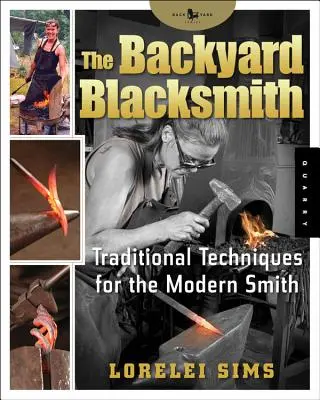 El herrero de traspatio: Técnicas tradicionales para el herrero moderno - The Backyard Blacksmith: Traditional Techniques for the Modern Smith