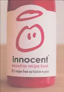 Libro de Recetas de Smoothies Inocentes: 57 1/2 Recetas de Nuestra Cocina a la Tuya - Innocent Smoothie Recipe Book: 57 1/2 Recipes from Our Kitchen to Yours