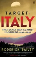 Objetivo: Italia - La guerra secreta contra Mussolini 1940-1943 - Target: Italy - The Secret War Against Mussolini 1940-1943