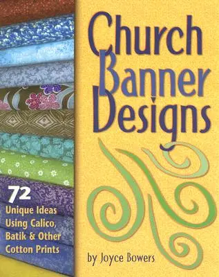 Church Banner Designs: 72 ideas únicas con percal, batik y otros estampados de algodón - Church Banner Designs: 72 Unique Ideas Using Calico, Batik & Other Cotton Prints