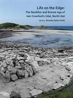 Life on the Edge: The Neolithic and Bronze Age of Iain Crawford's Udal, North Uist (La vida al límite: el Neolítico y la Edad de Bronce de Udal, Uist del Norte) - Life on the Edge: The Neolithic and Bronze Age of Iain Crawford's Udal, North Uist