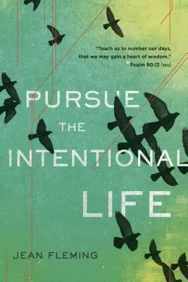 Perseguir la vida intencional: Enséñanos a contar nuestros días, para que adquiramos un corazón sabio. (Salmo 90:12) - Pursue the Intentional Life: Teach Us to Number Our Days, That We May Gain a Heart of Wisdom. (Psalm 90:12)