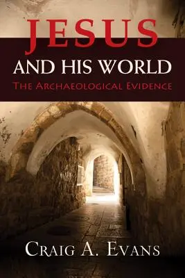 Jesús y su mundo: Las pruebas arqueológicas - Jesus and His World: The Archaeological Evidence