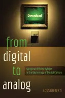 De lo digital a lo analógico: Agrippa y otros híbridos en los inicios de la cultura digital - From Digital to Analog: Agrippa and Other Hybrids in the Beginnings of Digital Culture