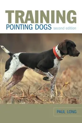 Adiestramiento de perros de muestra, segunda edición - Training Pointing Dogs, Second Edition