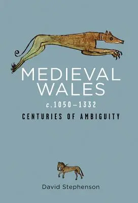 Gales medieval (1050-1332): siglos de ambigüedad - Medieval Wales C.1050-1332: Centuries of Ambiguity