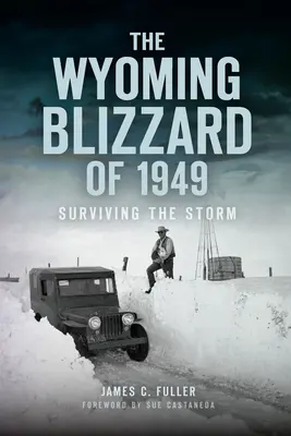 La ventisca de Wyoming de 1949: Cómo sobrevivir a la tormenta - The Wyoming Blizzard of 1949: Surviving the Storm